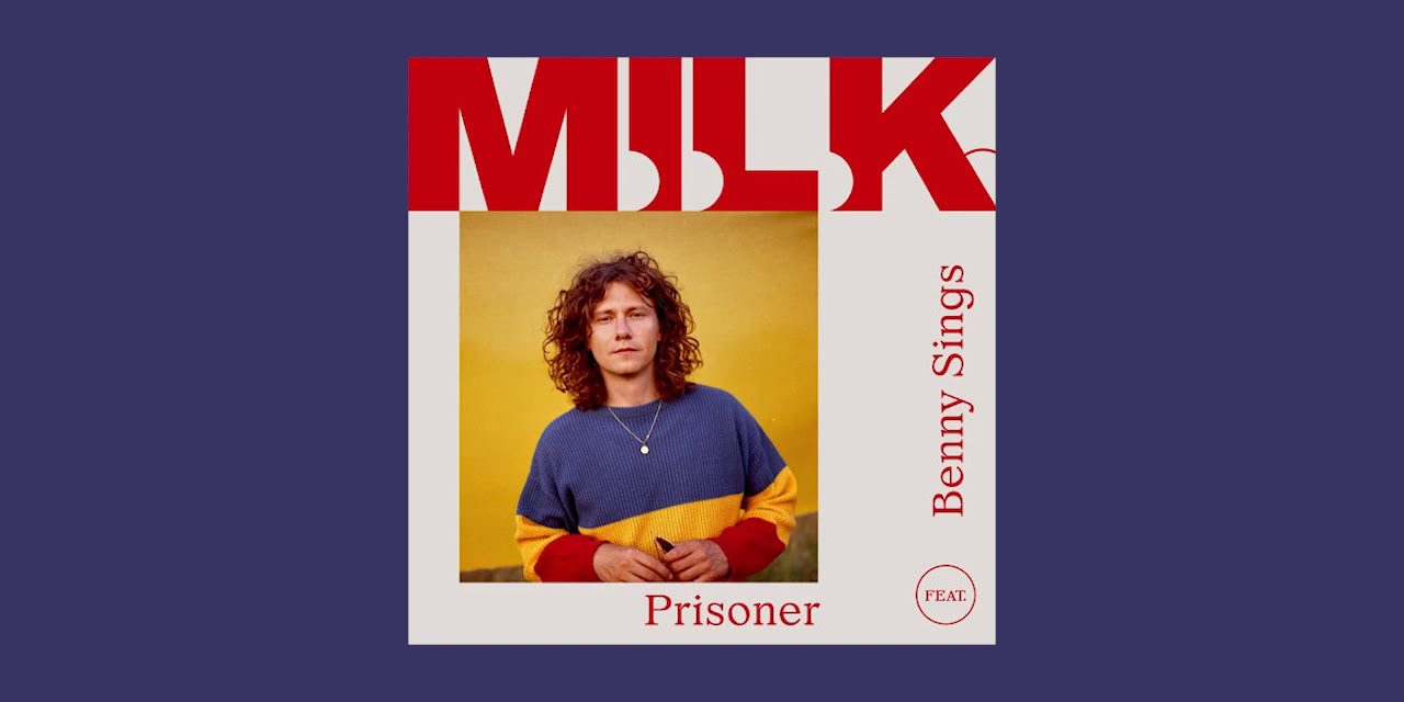 M.I.L.K – Prisoner (Ft. Benny Sings)