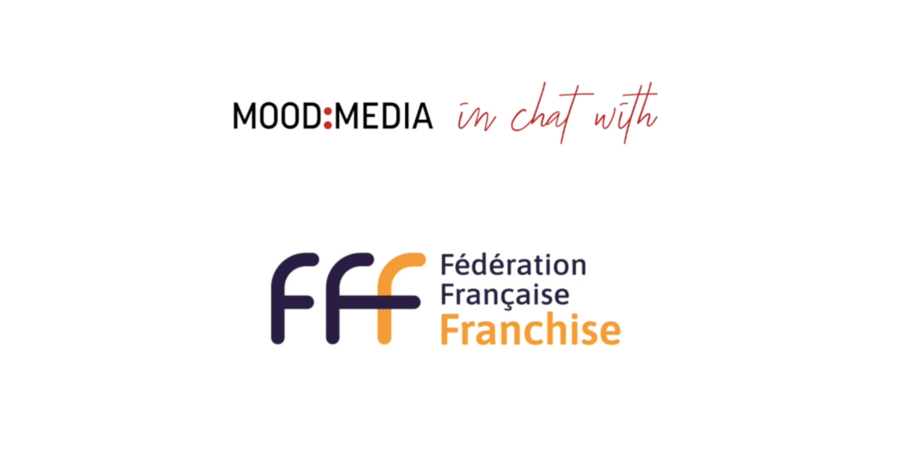 MOOD IN CHAT WITH LA FÉDÉRATION FRANÇAISE DE LA FRANCHISE​ : Franchise expo paris / ÉPISODE 4