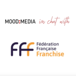 MOOD IN CHAT WITH LA FÉDÉRATION FRANÇAISE DE LA FRANCHISE​ : Franchise expo paris / ÉPISODE 4